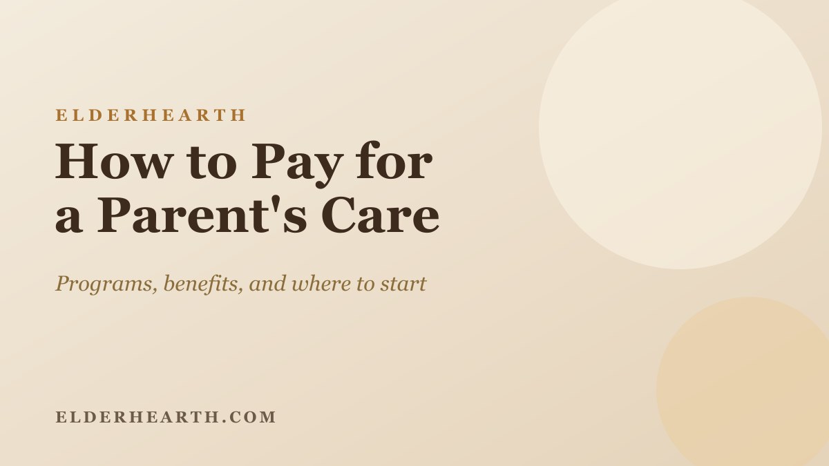 How to pay for a parent's care, an ElderHearth guide